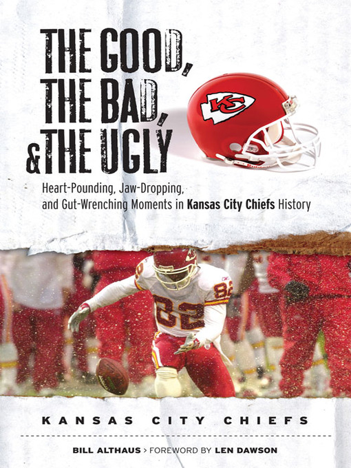 Title details for Kansas City Chiefs: Heart-Pounding, Jaw-Dropping, and Gut-Wrenching Moments from Kansas City Chiefs History by Bill Althaus - Available